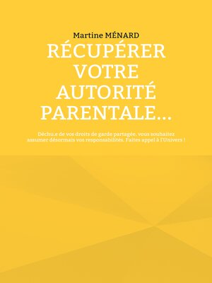 cover image of Récupérer votre autorité parentale...